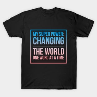 My Superpower: Changing the World One Word At A Time T-Shirt